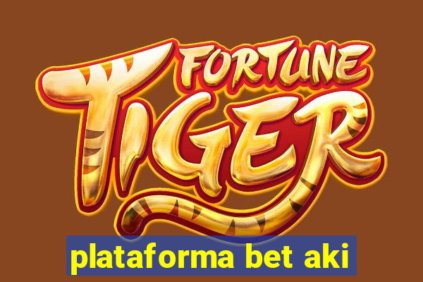 plataforma bet aki